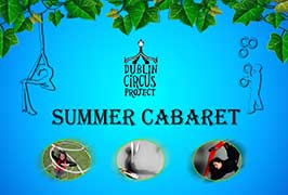 "Dublin Circus Project’s Summer Cabaret"