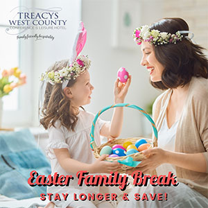 "treacys west county hotel easter break"